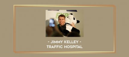 Jimmy Kelley - Traffic Hospital Online courses