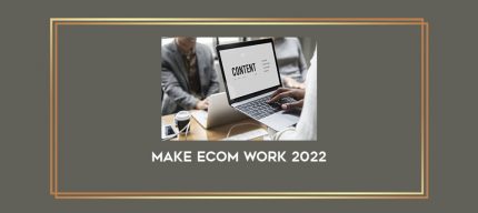 Make eCom Work 2022 Online courses
