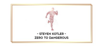 Steven Kotler - Zero To Dangerous Online courses