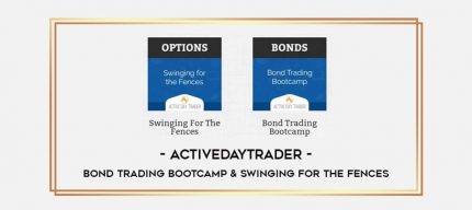 ActiveDayTrader – Bond Trading Bootcamp & Swinging For The Fences Online courses
